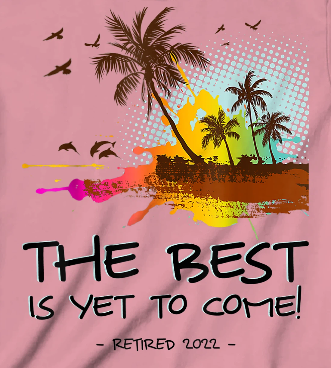 Womens The Best Is Yet To Come Retired 2022 Beach Lover Retirement T-Shirt, Kid T-Shirt and Women T-Shirt