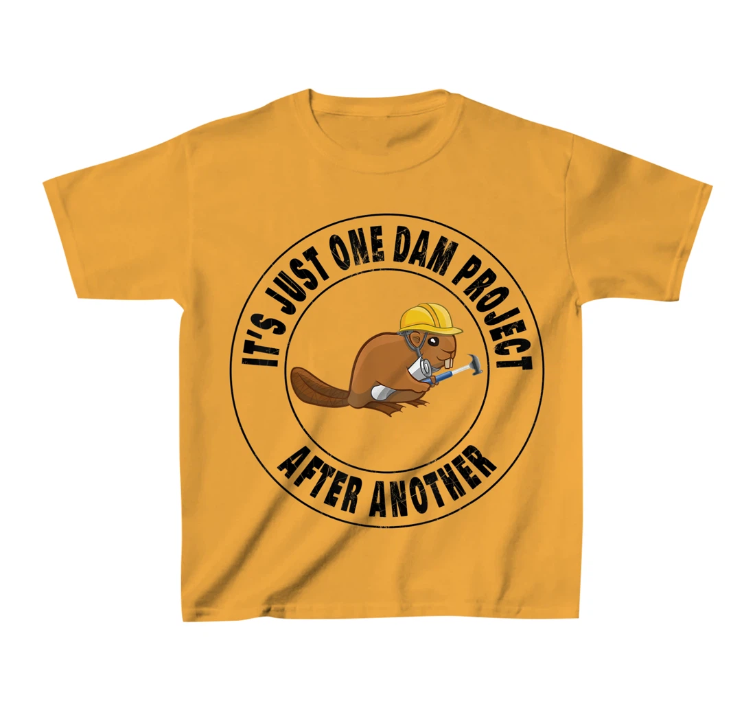 Womens It's Just One Dam Project After Another Funny Beaver T-Shirt, Kid T-Shirt and Women T-Shirt