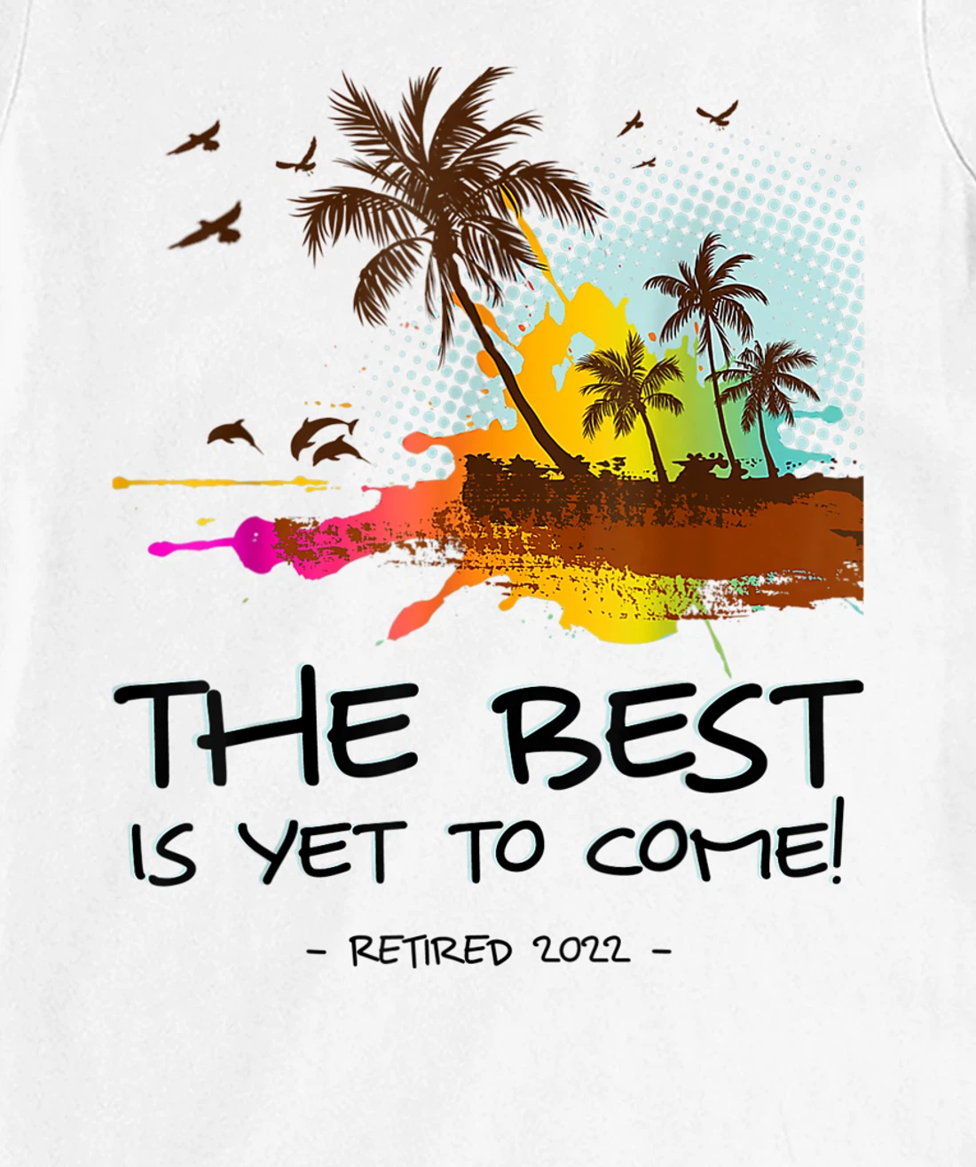 Womens The Best Is Yet To Come Retired 2022 Beach Lover Retirement T-Shirt, Kid T-Shirt and Women T-Shirt