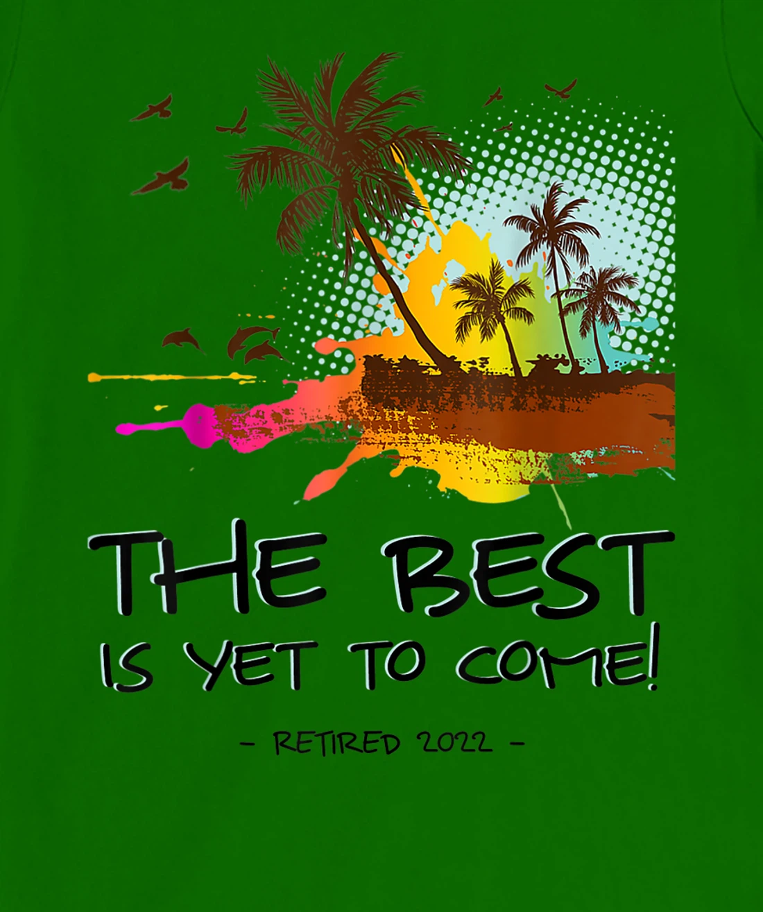 Womens The Best Is Yet To Come Retired 2022 Beach Lover Retirement T-Shirt, Kid T-Shirt and Women T-Shirt