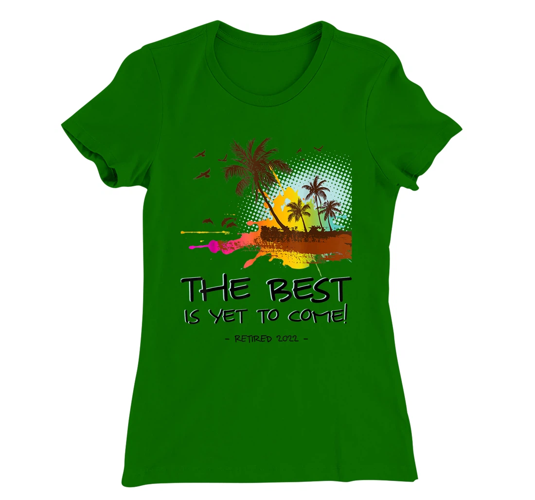 Womens The Best Is Yet To Come Retired 2022 Beach Lover Retirement T-Shirt, Kid T-Shirt and Women T-Shirt