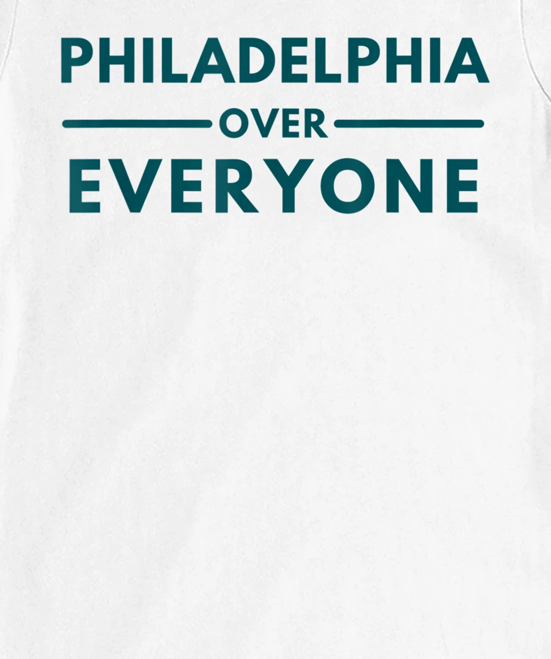 Womens Philadelphia PA Fans Philadelphia Over Everyone T-Shirt, Kid T-Shirt and Women T-Shirt