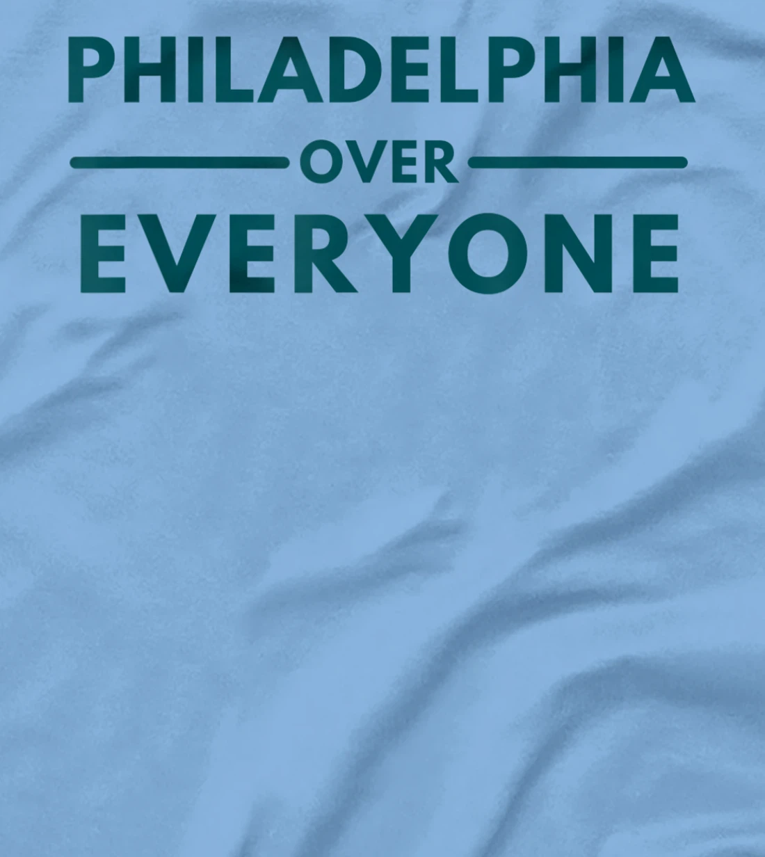 Womens Philadelphia PA Fans Philadelphia Over Everyone T-Shirt, Kid T-Shirt and Women T-Shirt