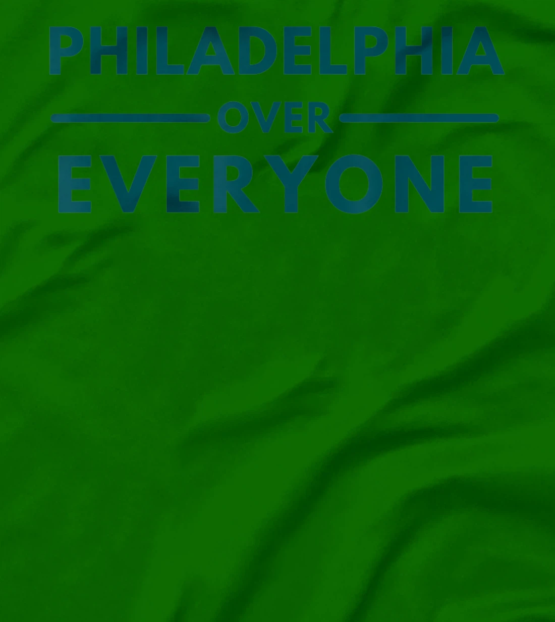 Womens Philadelphia PA Fans Philadelphia Over Everyone T-Shirt, Kid T-Shirt and Women T-Shirt