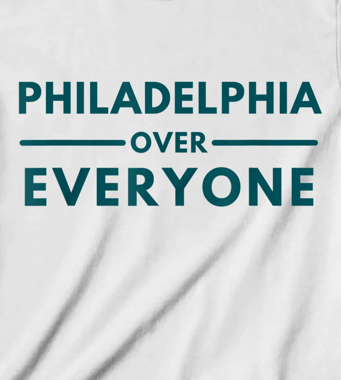 Womens Philadelphia PA Fans Philadelphia Over Everyone T-Shirt, Kid T-Shirt and Women T-Shirt