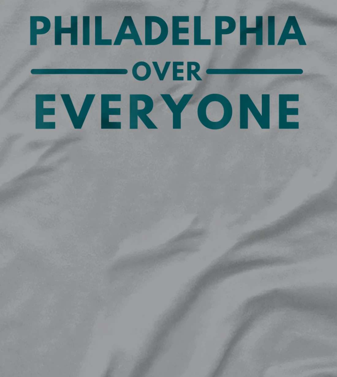 Womens Philadelphia PA Fans Philadelphia Over Everyone T-Shirt, Kid T-Shirt and Women T-Shirt