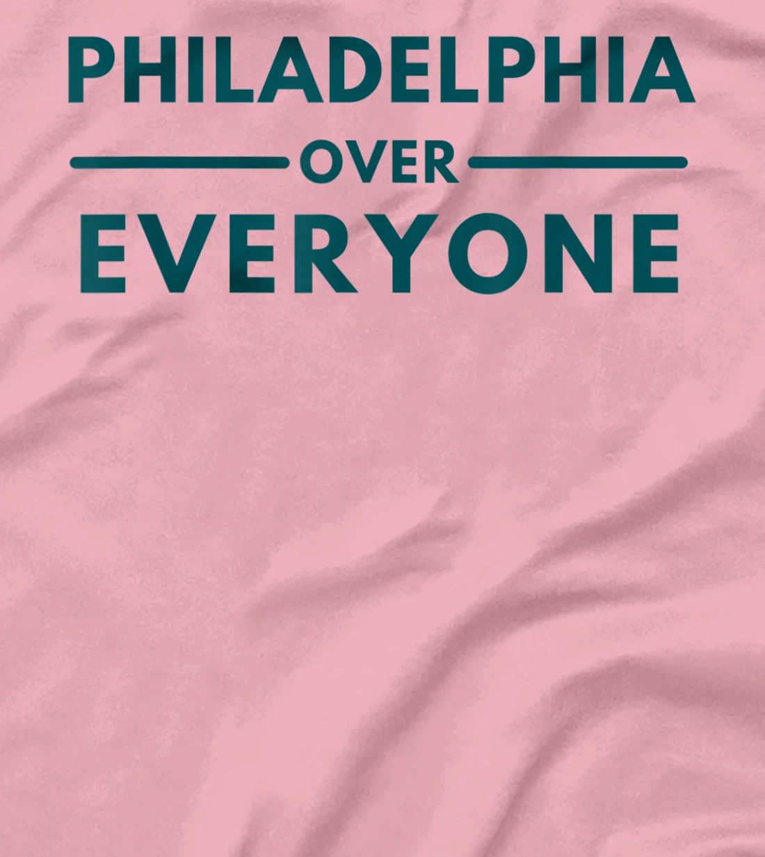 Womens Philadelphia PA Fans Philadelphia Over Everyone T-Shirt, Kid T-Shirt and Women T-Shirt