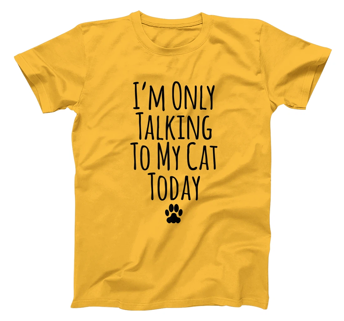 Womens I'm Only Talking To My Cat Today Funny Sarcastic Saying T-Shirt, Women T-Shirt