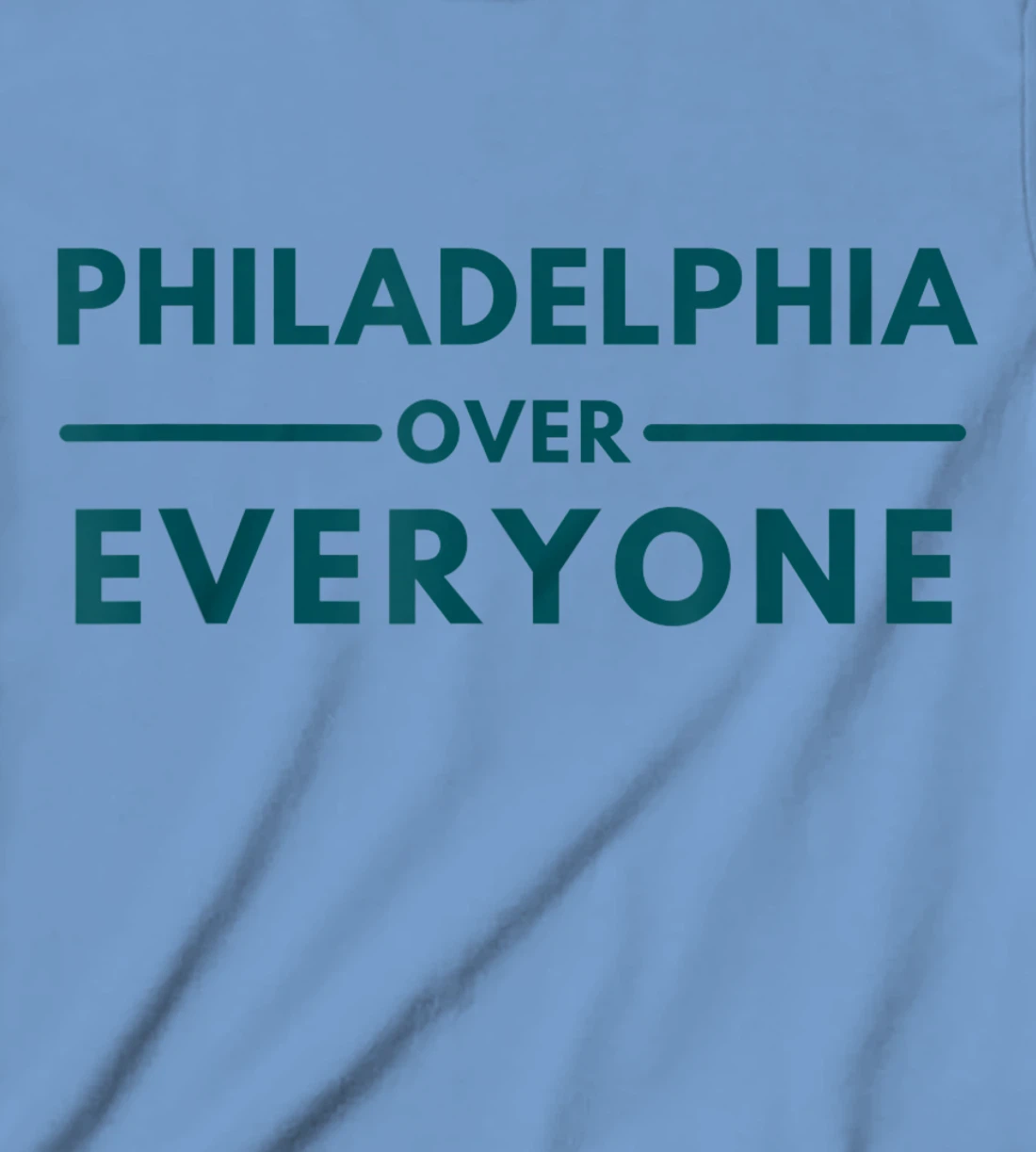 Womens Philadelphia PA Fans Philadelphia Over Everyone T-Shirt, Kid T-Shirt and Women T-Shirt