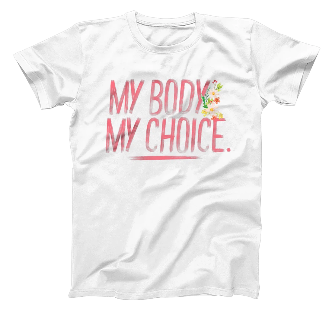 Womens Pro Choice Feminist Hand Illustrated Quote And Flowers T-Shirt, Women T-Shirt