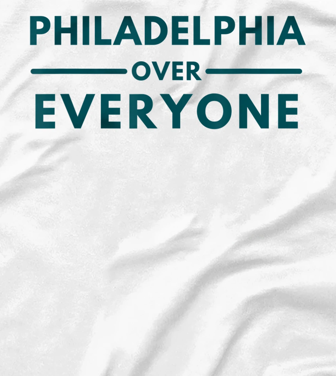 Womens Philadelphia PA Fans Philadelphia Over Everyone T-Shirt, Kid T-Shirt and Women T-Shirt