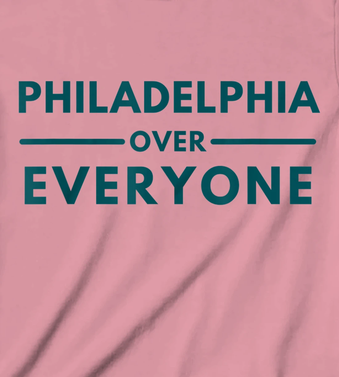 Womens Philadelphia PA Fans Philadelphia Over Everyone T-Shirt, Kid T-Shirt and Women T-Shirt