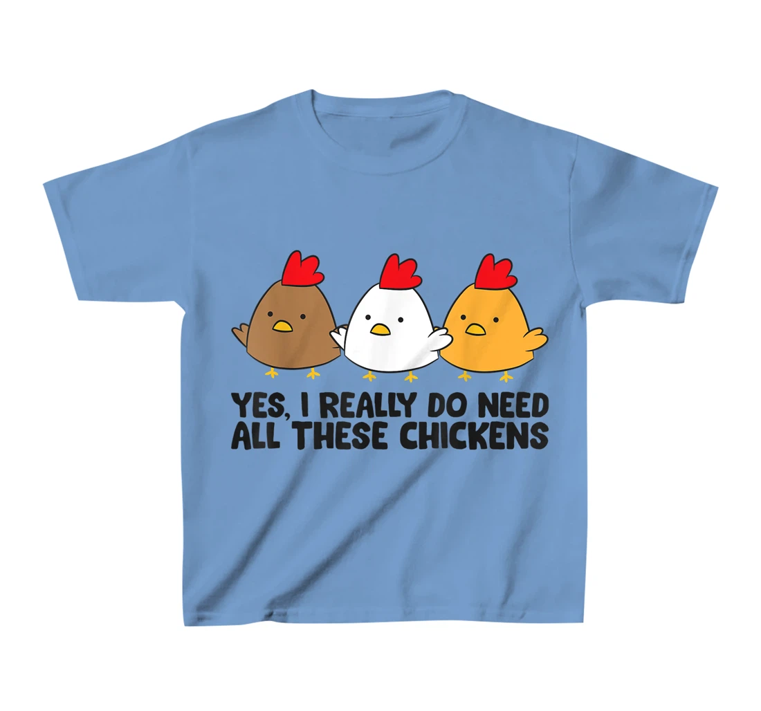 Womens Yes I Really Do Need All These Chickens T-Shirt, Kid T-Shirt and Women T-Shirt