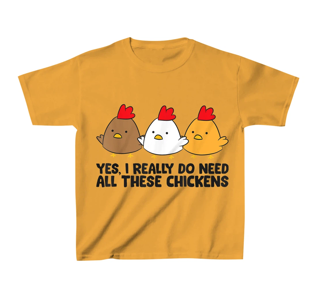 Womens Yes I Really Do Need All These Chickens T-Shirt, Kid T-Shirt and Women T-Shirt