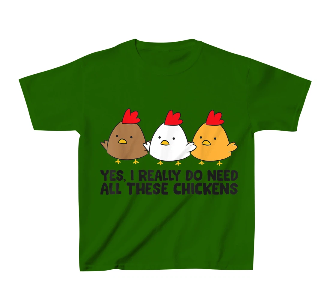 Womens Yes I Really Do Need All These Chickens T-Shirt, Kid T-Shirt and Women T-Shirt