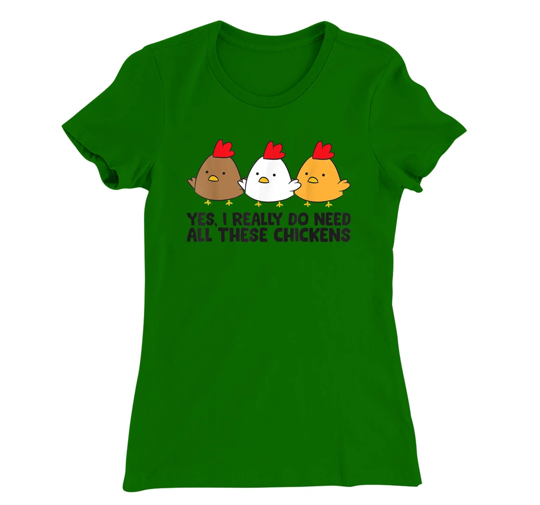 Womens Yes I Really Do Need All These Chickens T-Shirt, Kid T-Shirt and Women T-Shirt