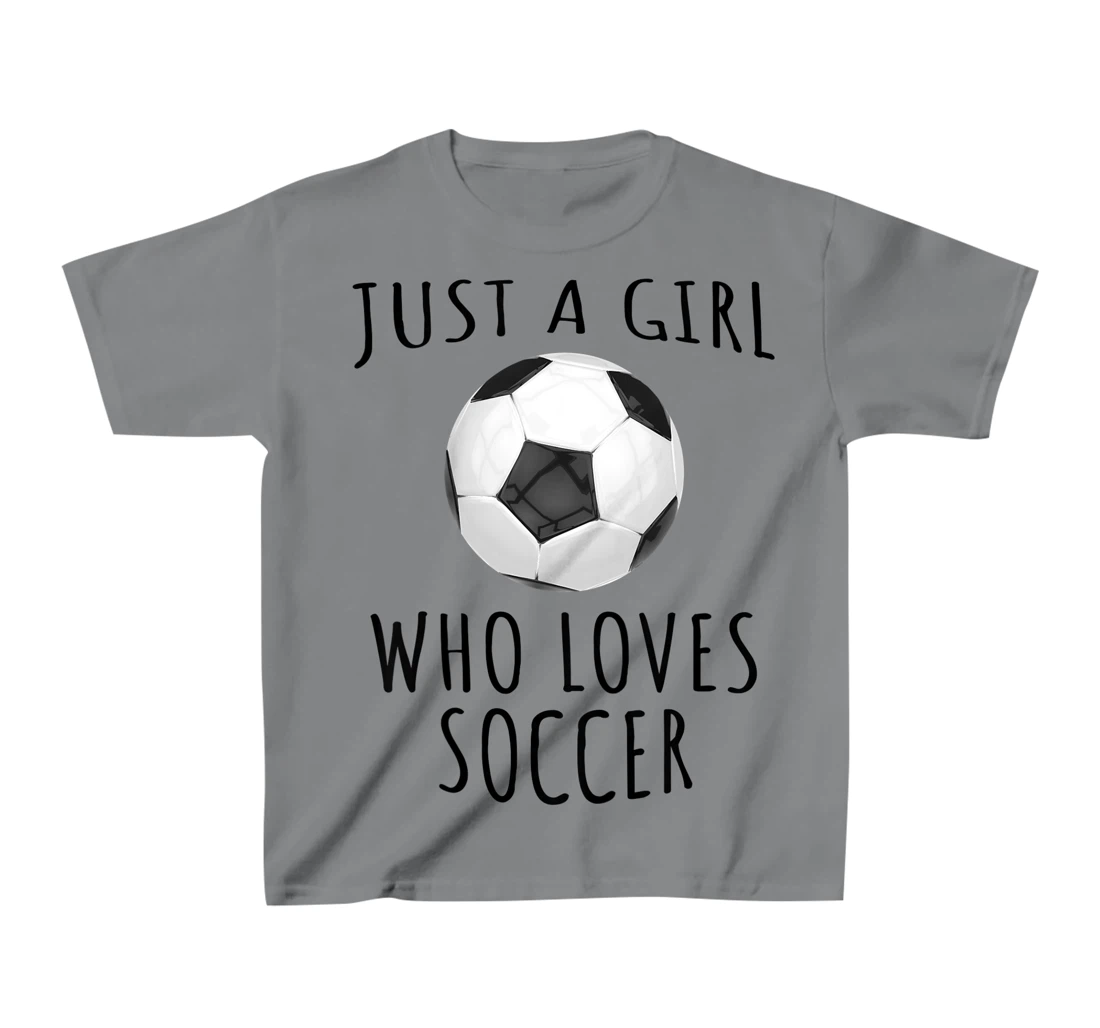 Womens Just a girl who loves Soccer - Funny Football T-Shirt, Kid T-Shirt