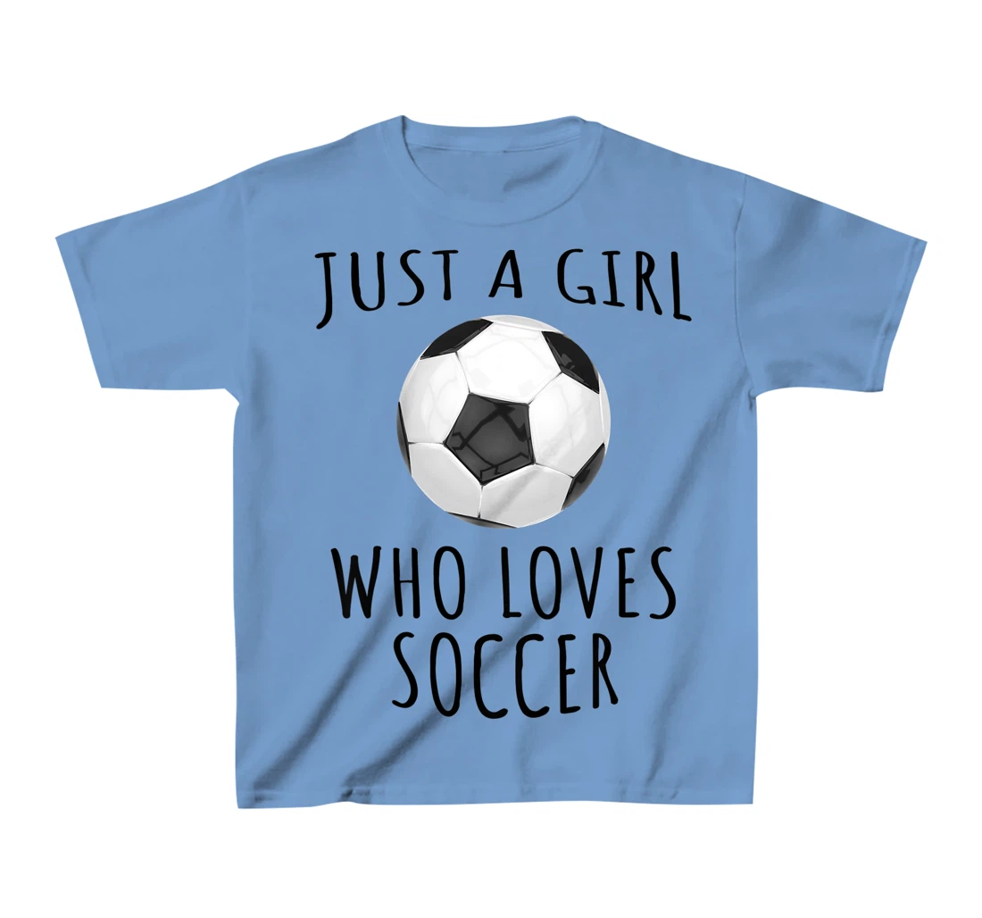 Womens Just a girl who loves Soccer - Funny Football T-Shirt, Kid T-Shirt