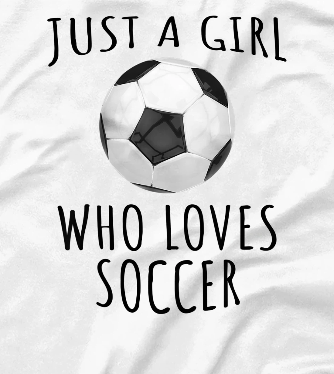 Womens Just a girl who loves Soccer - Funny Football T-Shirt, Kid T-Shirt