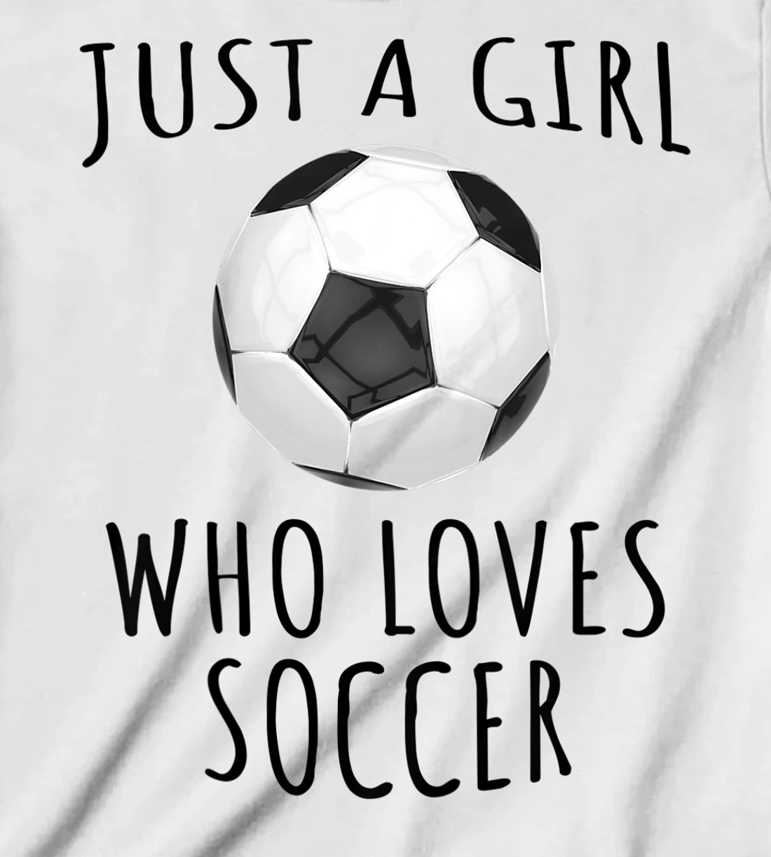 Womens Just a girl who loves Soccer - Funny Football T-Shirt, Kid T-Shirt