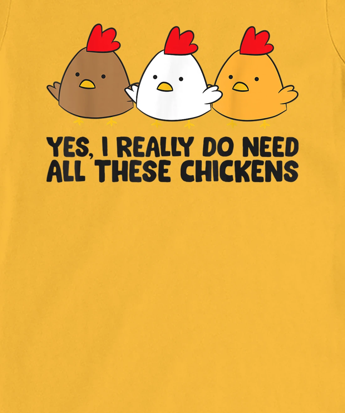 Womens Yes I Really Do Need All These Chickens T-Shirt, Kid T-Shirt and Women T-Shirt