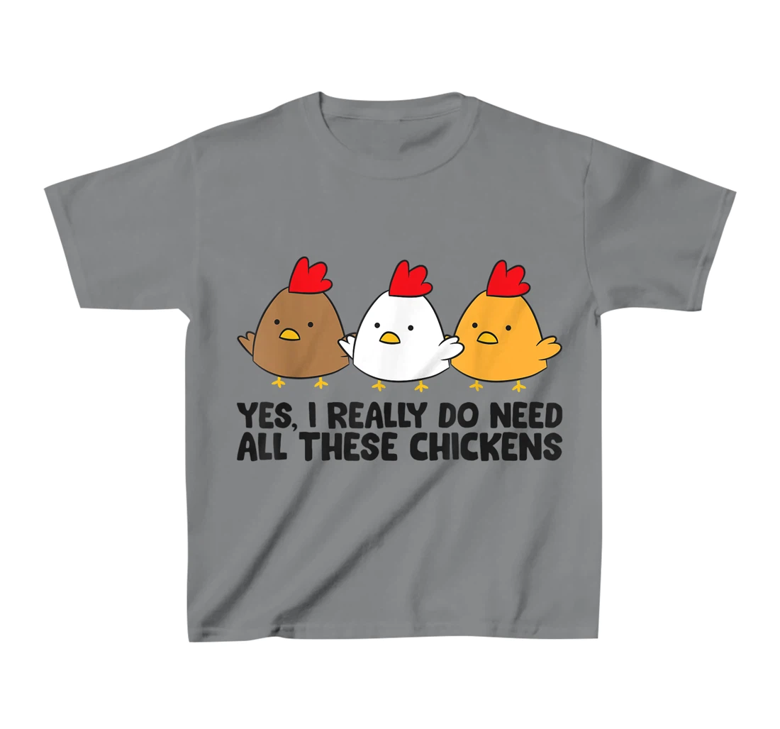 Womens Yes I Really Do Need All These Chickens T-Shirt, Kid T-Shirt and Women T-Shirt