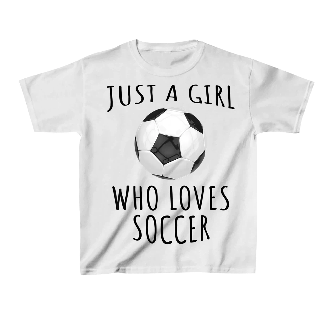 Womens Just a girl who loves Soccer - Funny Football T-Shirt, Kid T-Shirt