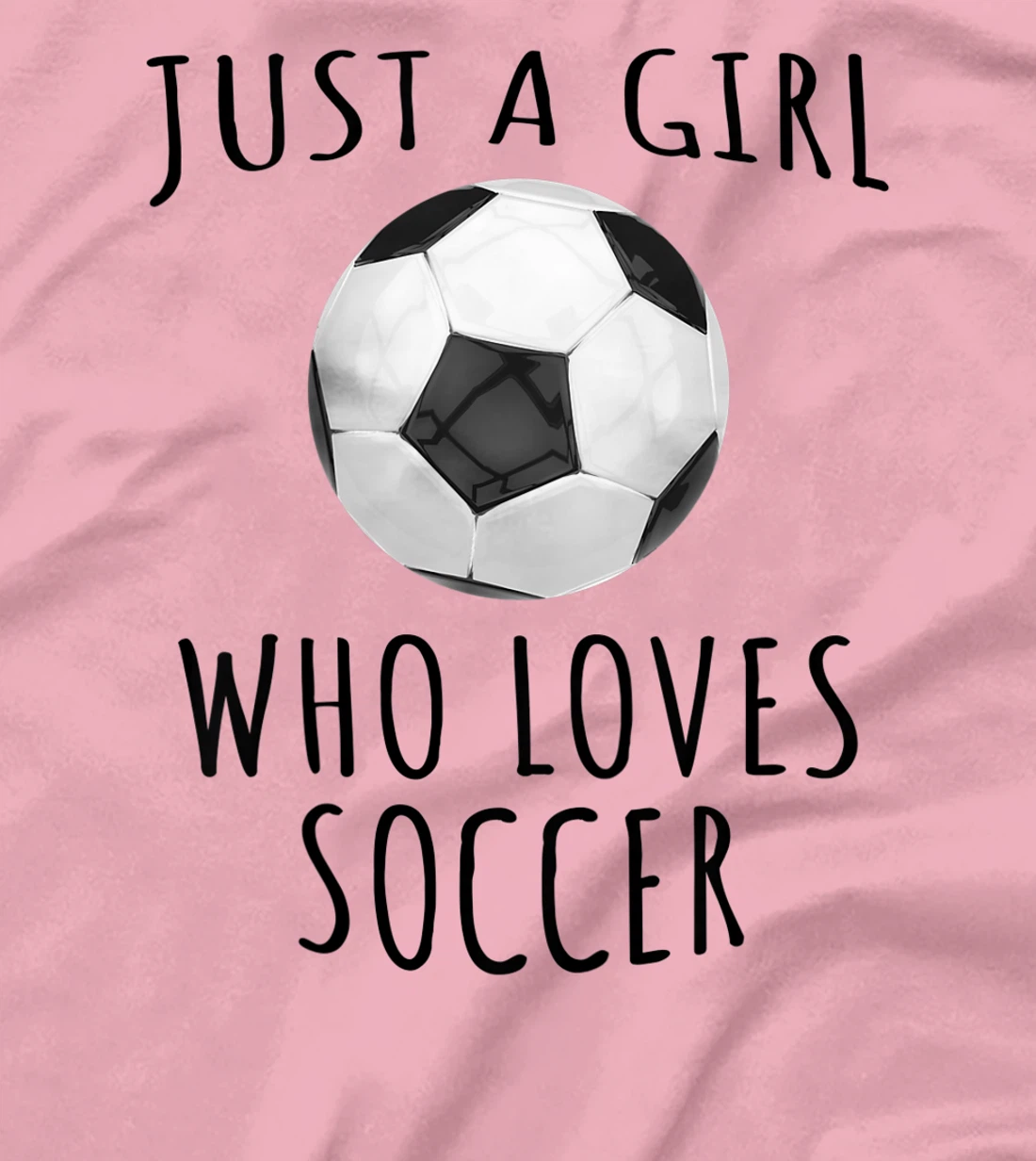 Womens Just a girl who loves Soccer - Funny Football T-Shirt, Kid T-Shirt