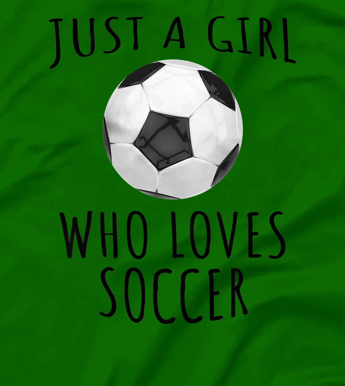 Womens Just a girl who loves Soccer - Funny Football T-Shirt, Kid T-Shirt
