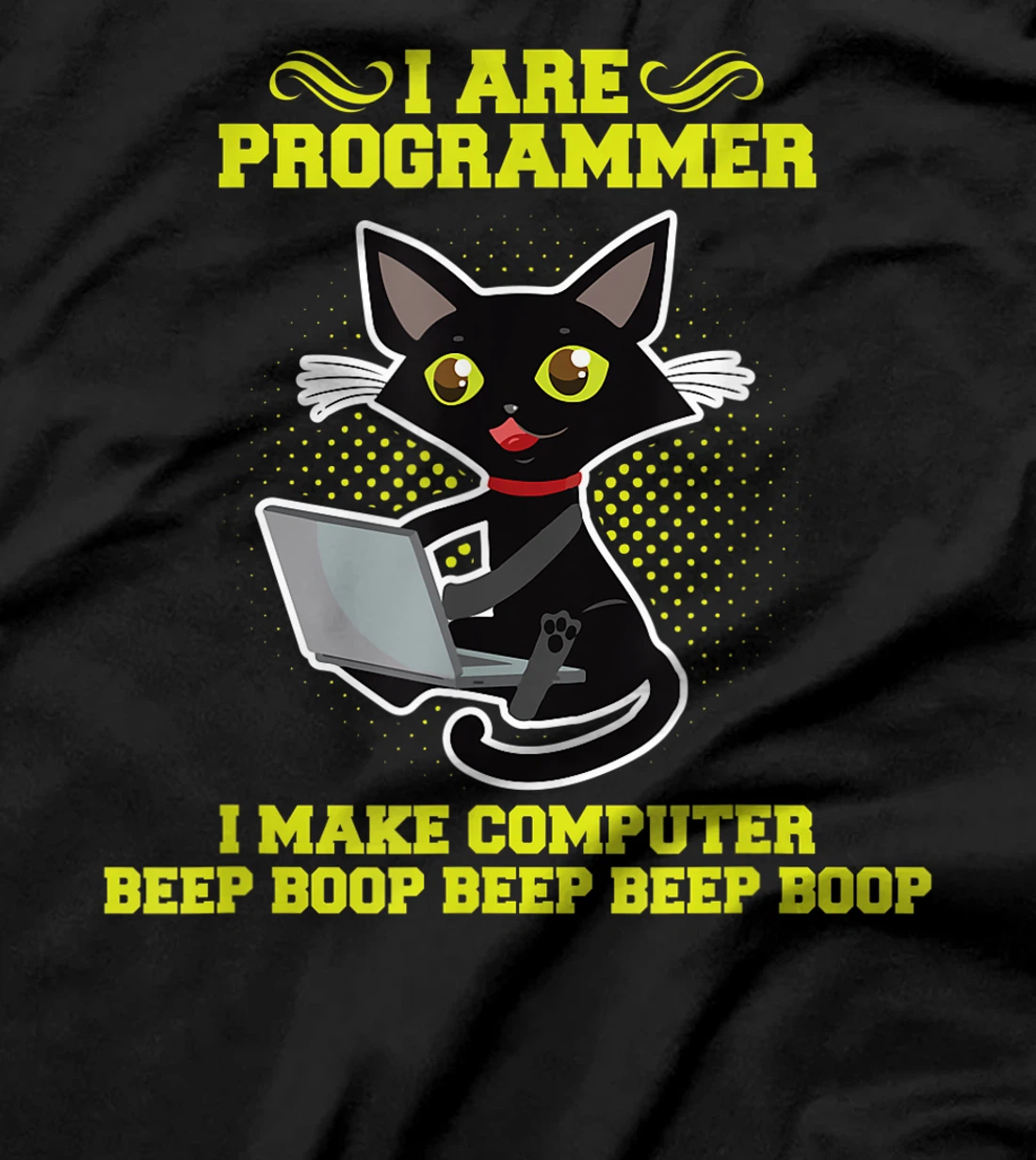 I Are Programmer I Make Computer Beep Boop I Sarcasm T-Shirt, Kid T-Shirt and Women T-Shirt