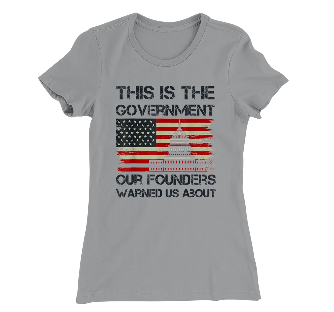 Womens This Is The Government Our Founders Warned Us About T-Shirt, Kid T-Shirt and Women T-Shirt