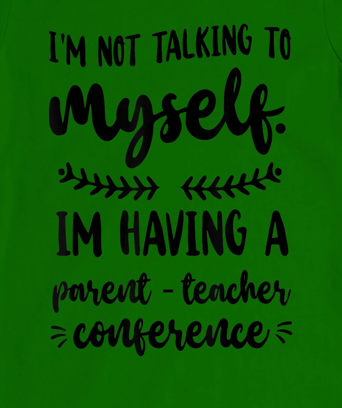 Womens I'm Having A Parent-Teacher Conference. Funny Homeschooling T-Shirt, Women T-Shirt