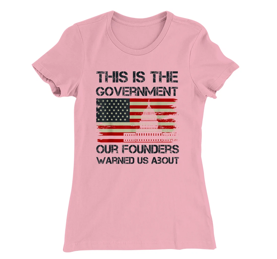 Womens This Is The Government Our Founders Warned Us About T-Shirt, Kid T-Shirt and Women T-Shirt