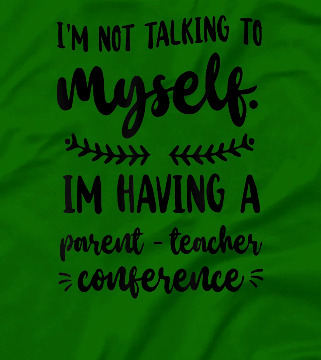 Womens I'm Having A Parent-Teacher Conference. Funny Homeschooling T-Shirt, Women T-Shirt