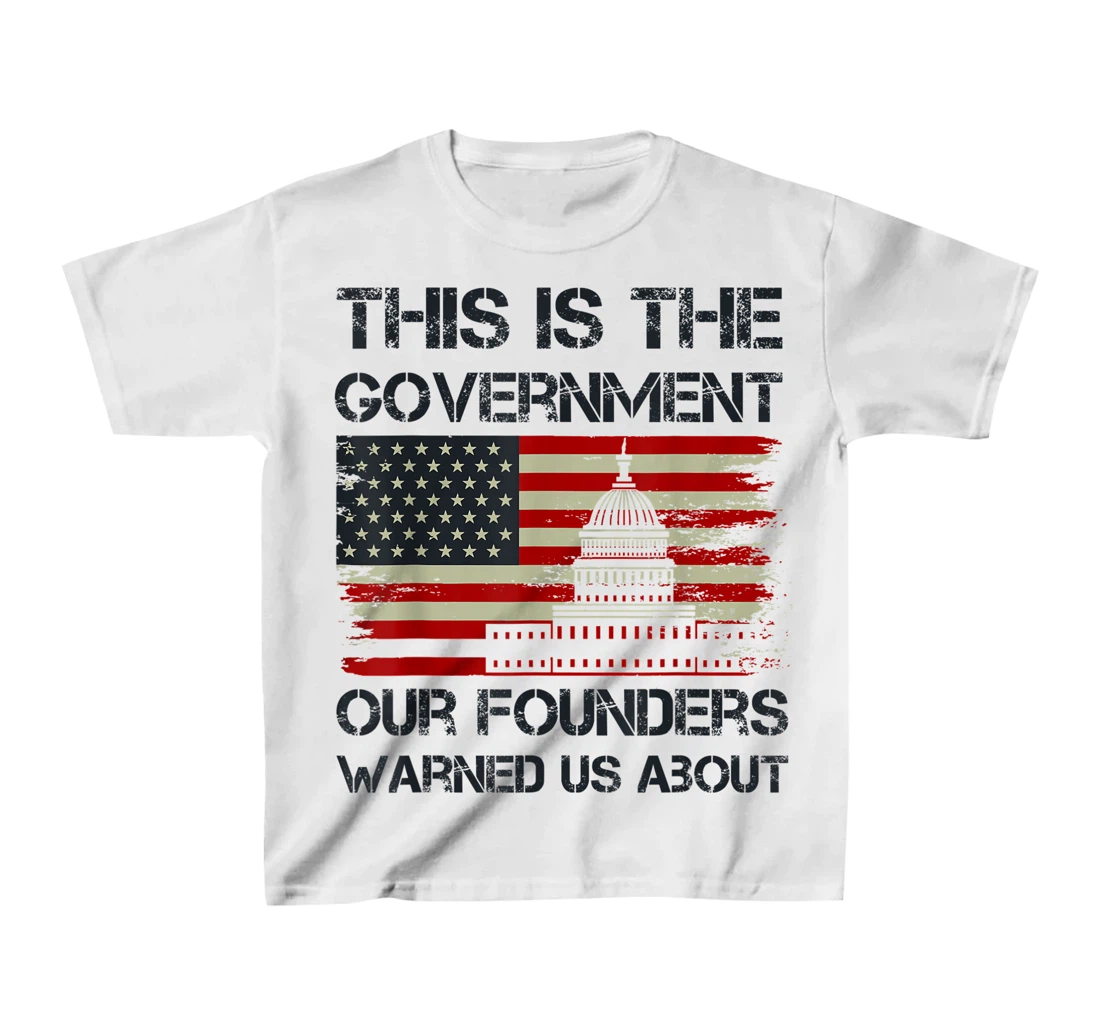 Womens This Is The Government Our Founders Warned Us About T-Shirt, Kid T-Shirt and Women T-Shirt