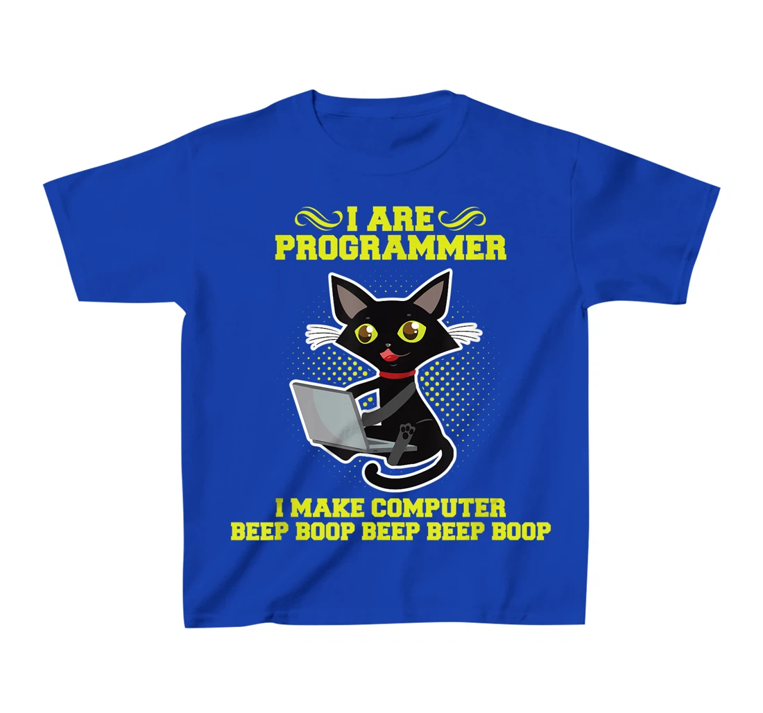 I Are Programmer I Make Computer Beep Boop I Sarcasm T-Shirt, Kid T-Shirt and Women T-Shirt