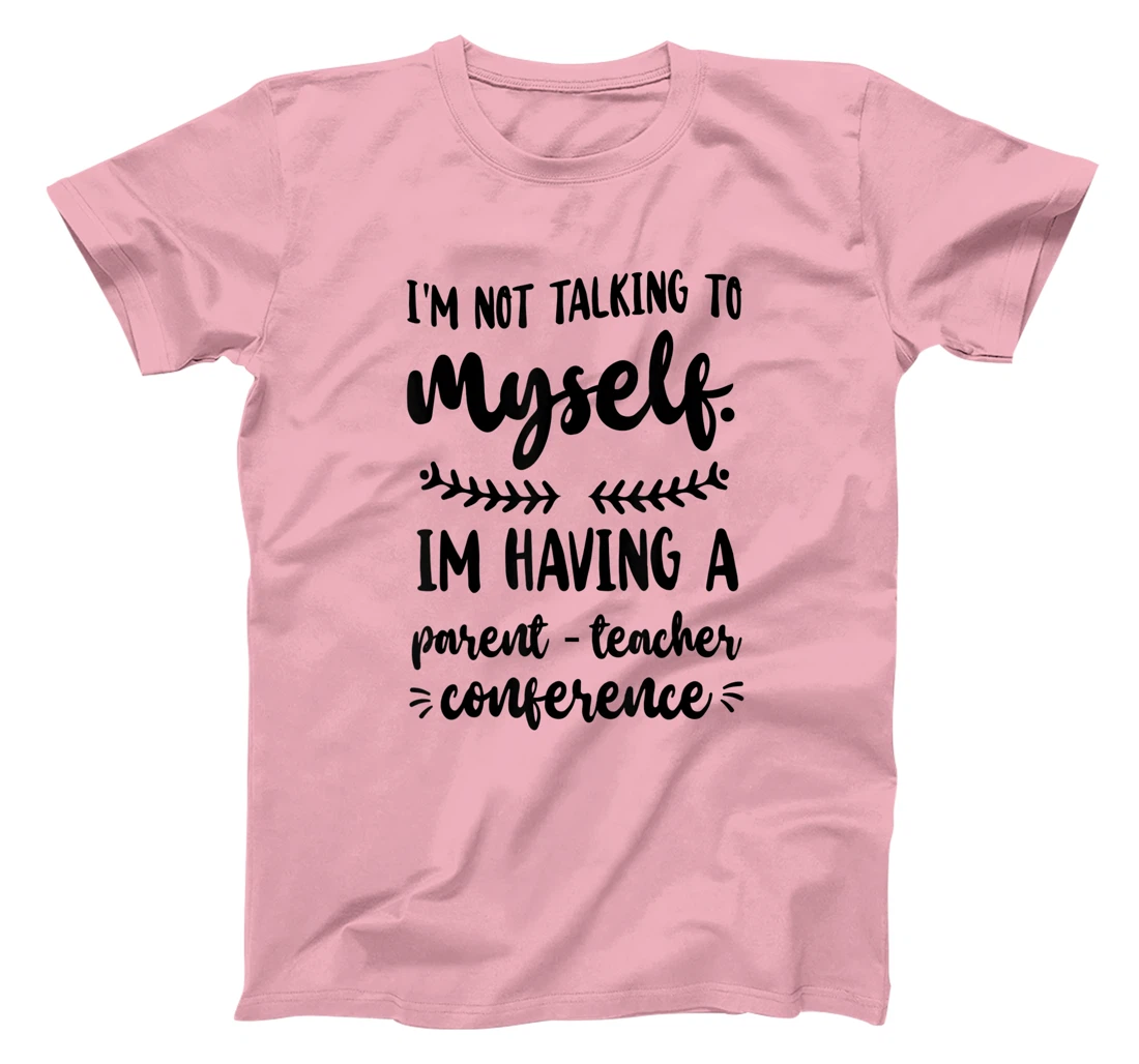 Womens I'm Having A Parent-Teacher Conference. Funny Homeschooling T-Shirt, Women T-Shirt