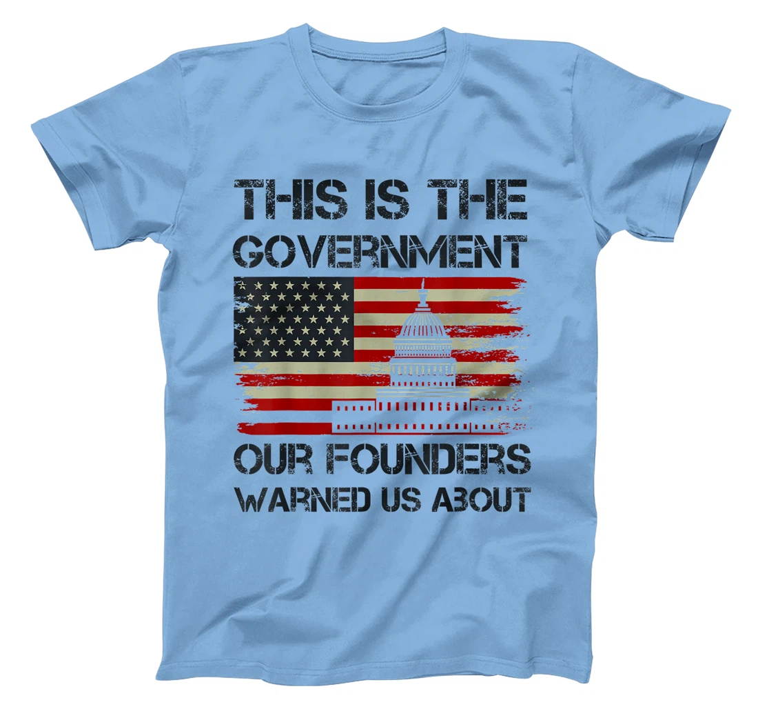 Womens This Is The Government Our Founders Warned Us About T-Shirt, Kid T-Shirt and Women T-Shirt