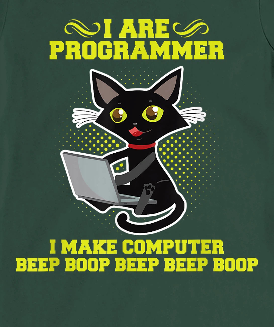 I Are Programmer I Make Computer Beep Boop I Sarcasm T-Shirt, Kid T-Shirt and Women T-Shirt