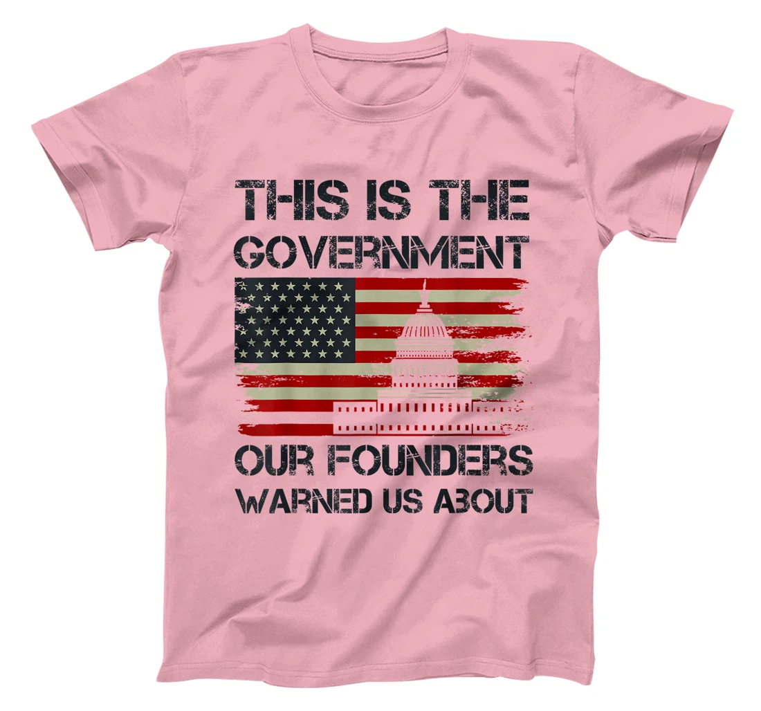 Womens This Is The Government Our Founders Warned Us About T-Shirt, Kid T-Shirt and Women T-Shirt