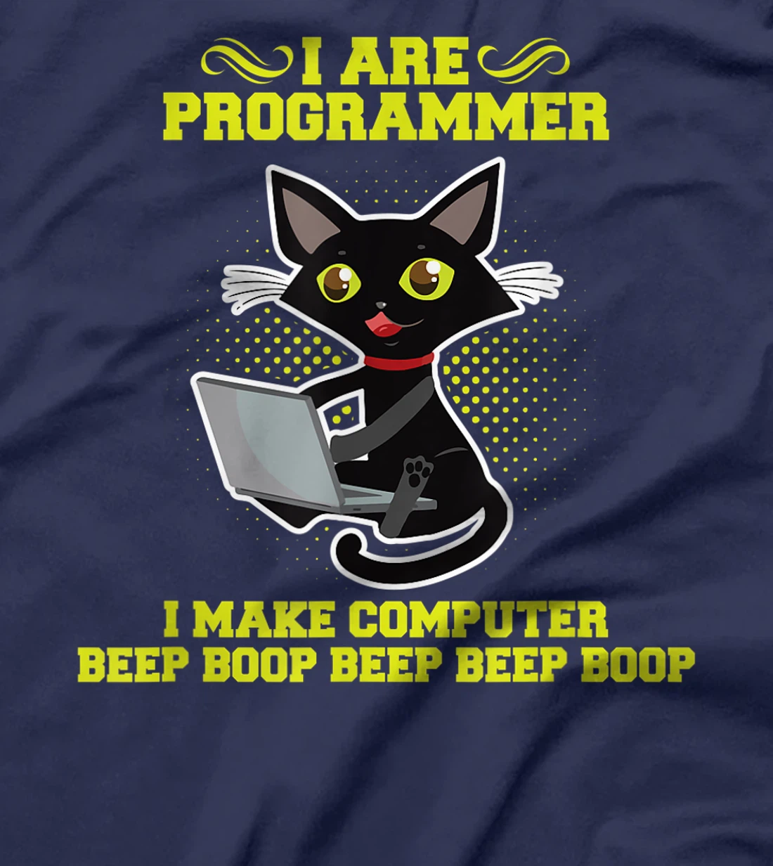 I Are Programmer I Make Computer Beep Boop I Sarcasm T-Shirt, Kid T-Shirt and Women T-Shirt