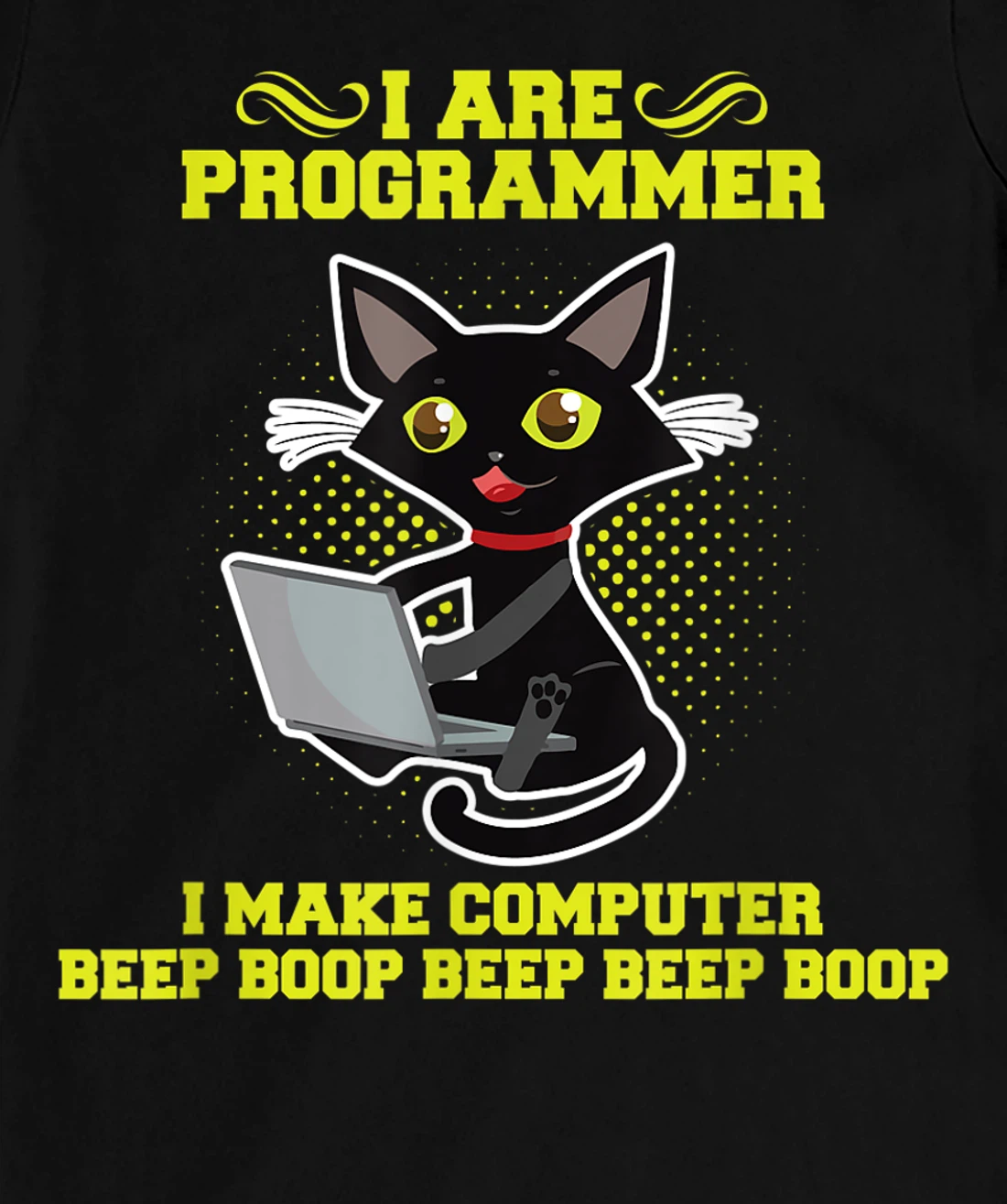 I Are Programmer I Make Computer Beep Boop I Sarcasm T-Shirt, Kid T-Shirt and Women T-Shirt