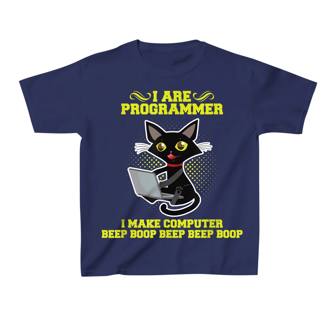 I Are Programmer I Make Computer Beep Boop I Sarcasm T-Shirt, Kid T-Shirt and Women T-Shirt
