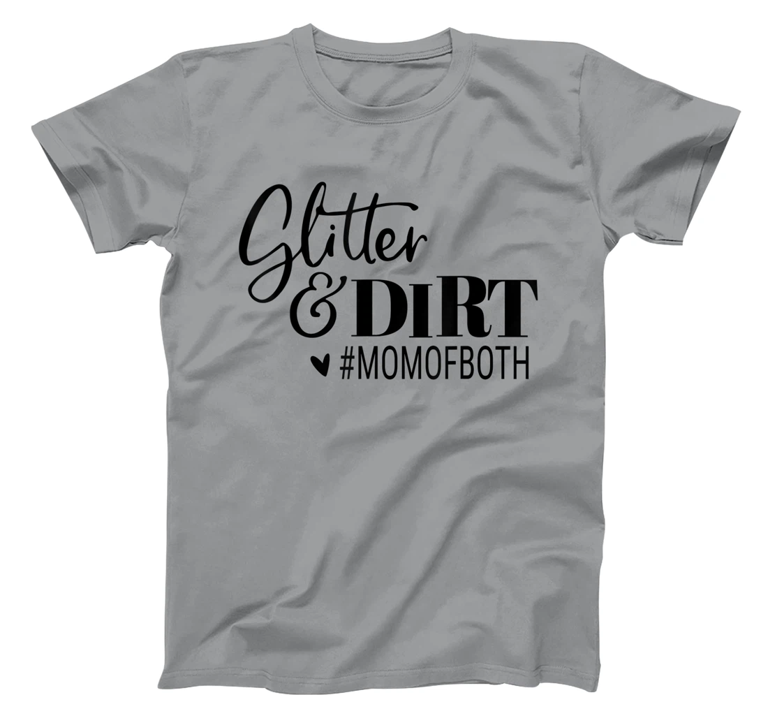 Womens Glitter And Dirt Mom Of Both Funny Saying T-Shirt, Women T-Shirt