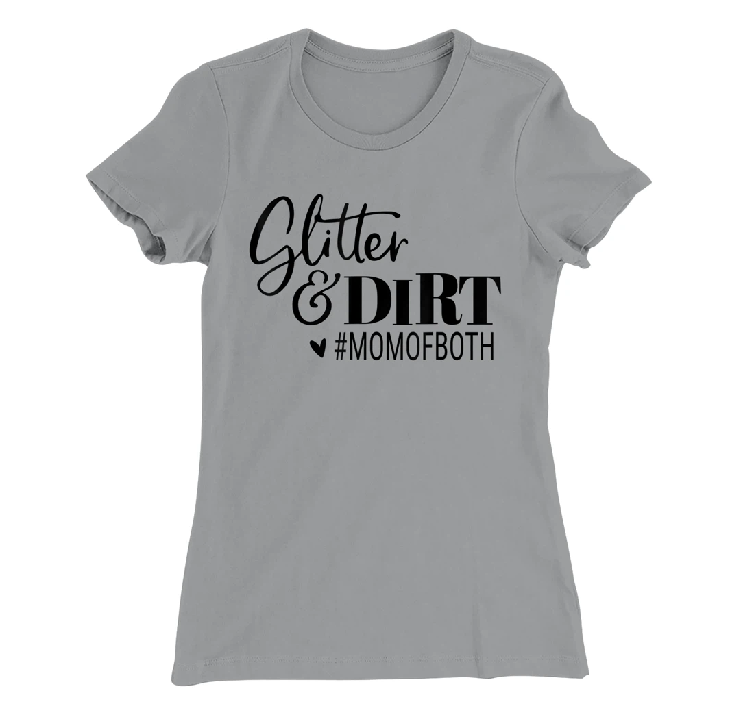 Womens Glitter And Dirt Mom Of Both Funny Saying T-Shirt, Women T-Shirt