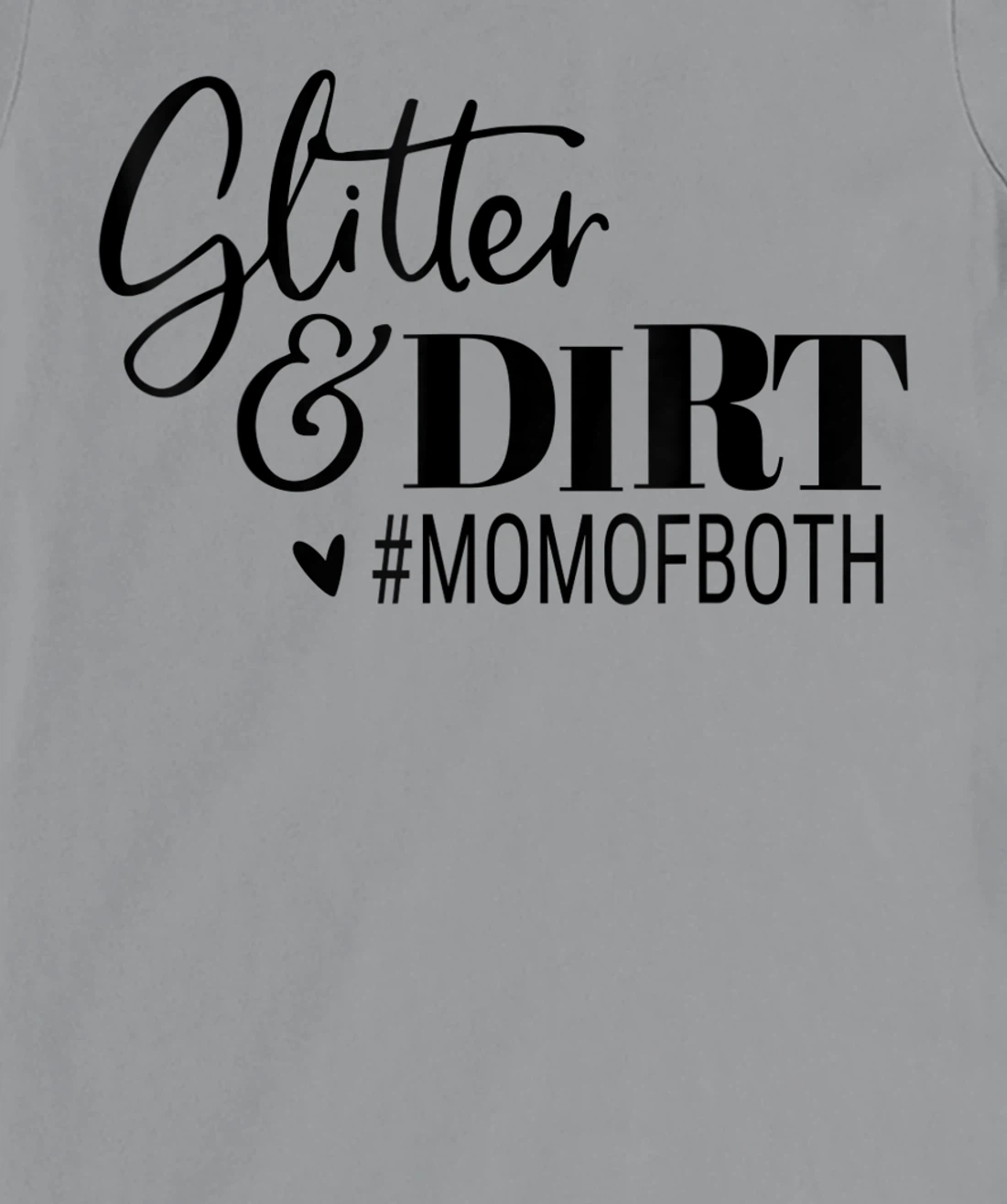 Womens Glitter And Dirt Mom Of Both Funny Saying T-Shirt, Women T-Shirt
