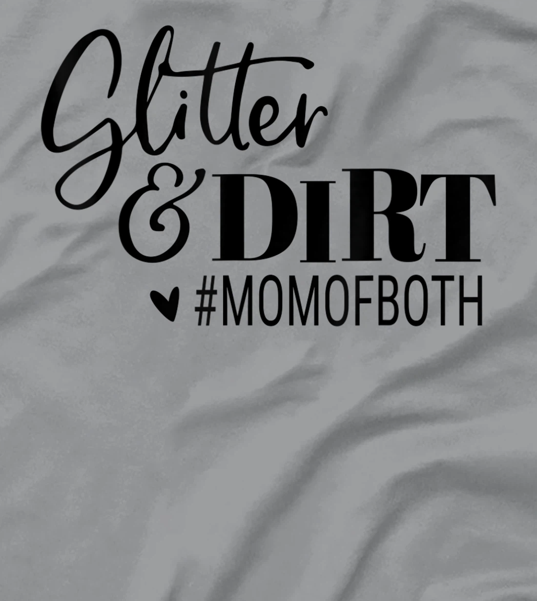 Womens Glitter And Dirt Mom Of Both Funny Saying T-Shirt, Women T-Shirt