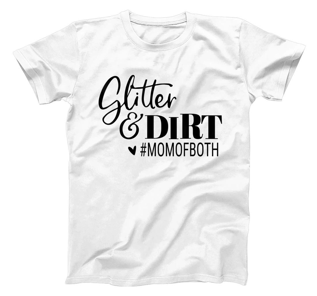 Womens Glitter And Dirt Mom Of Both Funny Saying T-Shirt, Women T-Shirt