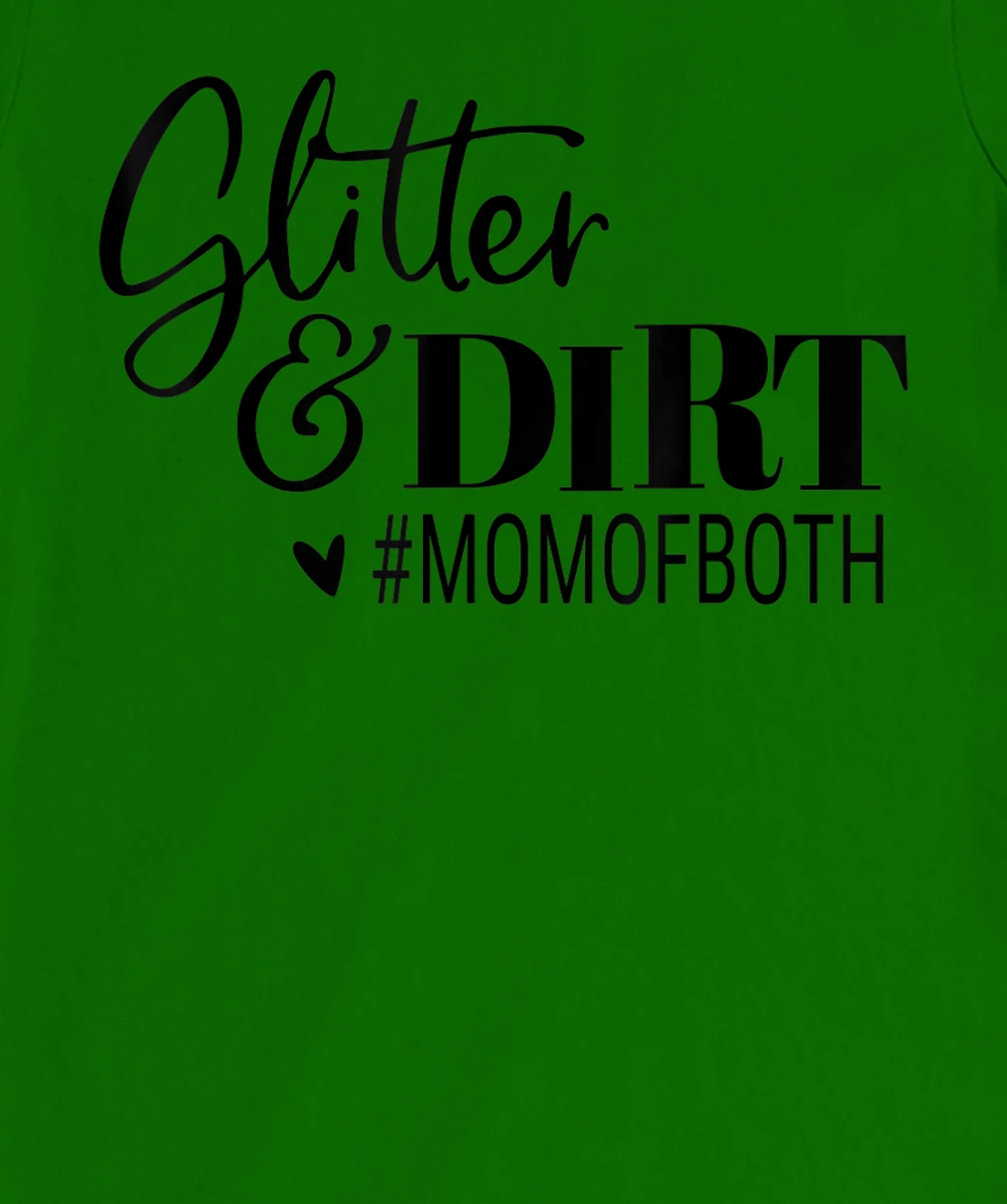 Womens Glitter And Dirt Mom Of Both Funny Saying T-Shirt, Women T-Shirt