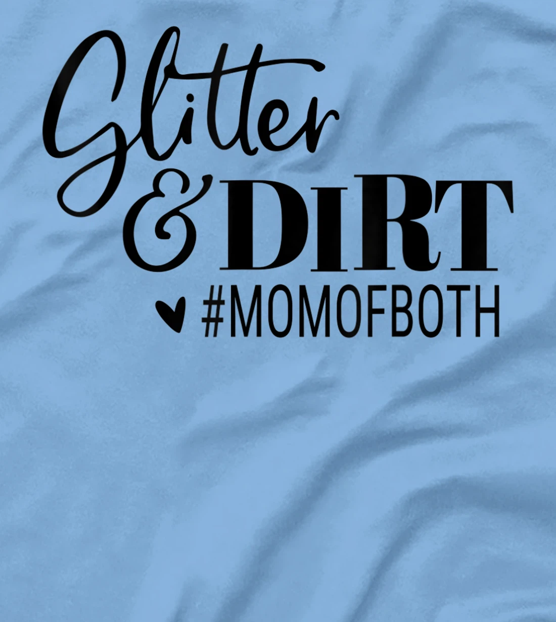 Womens Glitter And Dirt Mom Of Both Funny Saying T-Shirt, Women T-Shirt
